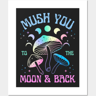 Mush You to the Moon and Back | Love you to the moon and back Mushroom Design Posters and Art